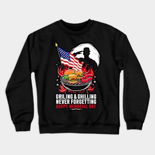 Grilling and chilling never forgetting Happy Memorial day | veteran lover gifts Crewneck Sweatshirt